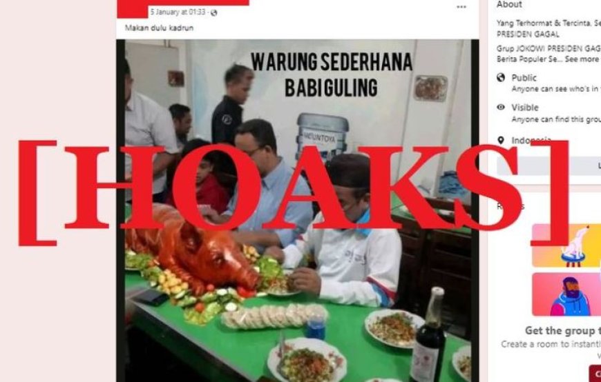 Hoaks Beredar!!Informasi Palsu Anis Baswedan Makan Daging Babi Guling Diwarung, Ini Faktanya